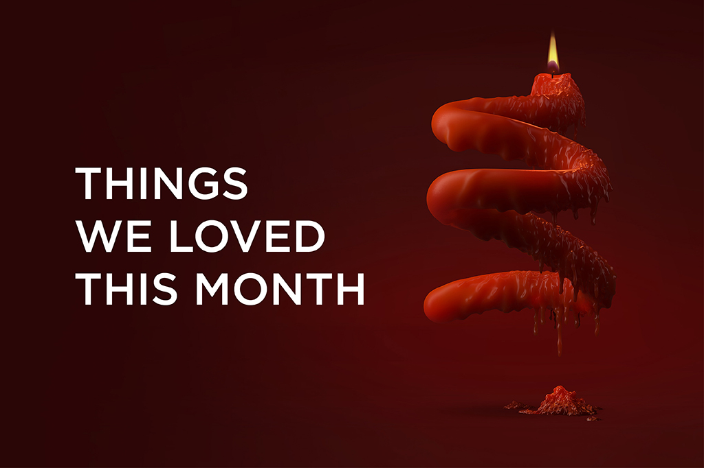 Things We Loved This Month - August